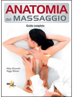 Anatomia del massaggio. Gui...