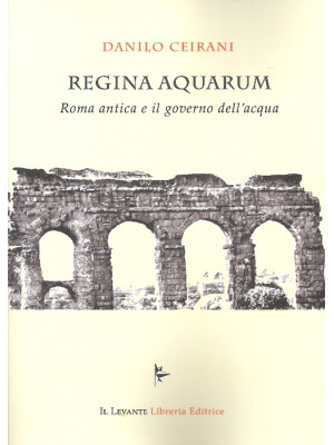 Regina Aquarum. Roma antica...