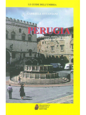 Perugia. Percorsi, storia, ...