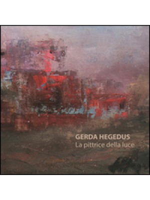 Gerda Hegedus. La pittrice ...
