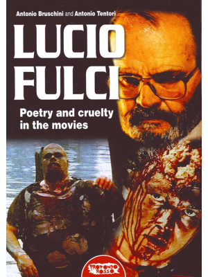 Lucio Fulci. Poetry and cru...