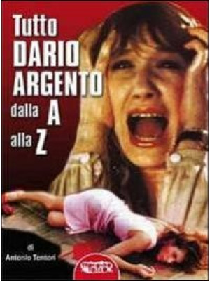 Tutto Dario Argento dalla A...