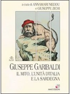 Giuseppe Garibaldi. Il mito...