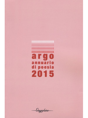 Argo. Annuario di poesia 2015