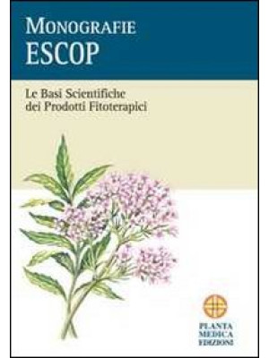 Le basi scientifiche dei prodotti fitoterapici. Monografie ESCOP