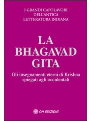 La Bhagavad Gita. Spiegata ...