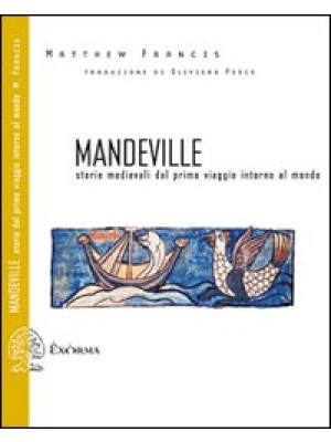 Mandeville. Storie medievali dal primo viaggio intorno al mondo. Testo inglese a fronte