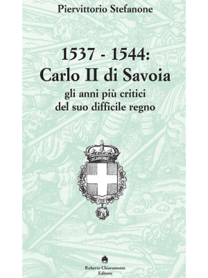 1537-1544. Carlo II di Savo...