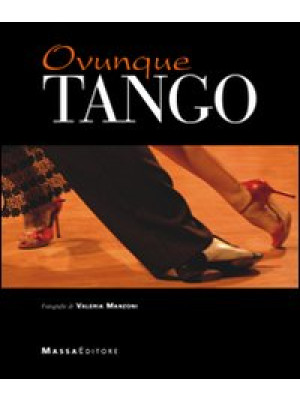 Ovunque tango. Ediz. illust...