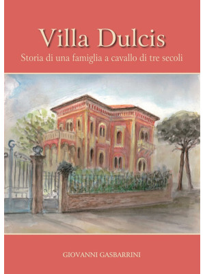 Villa Dulcis. Storia di una...