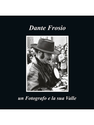 Dante Frosio un fotografo e...