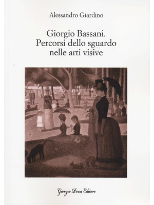 Giorgio Bassani. Percorsi d...