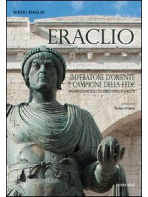 Eraclio. Imperatore d'Orien...