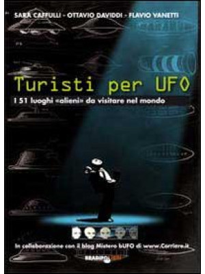 Turisti per UFO. I 51 luogh...