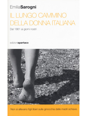 Il lungo cammino della donna italiana. Dal 1861 ai giorni nostri