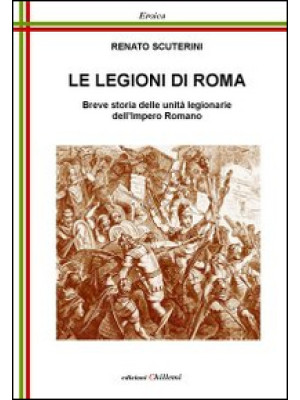 Le legioni di Roma. Breve s...