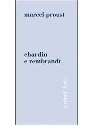 Chardin e Rembrandt. Ediz. ...