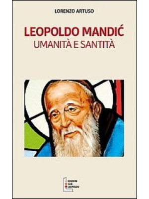 Leopoldo Mandic. Umanità e ...