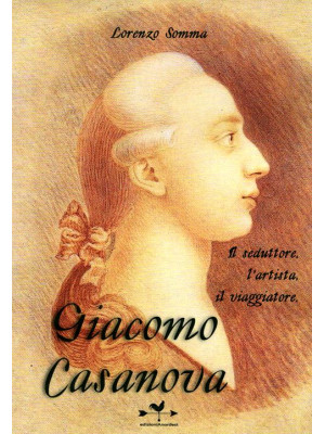 Giacomo Casanova. Il sedutt...