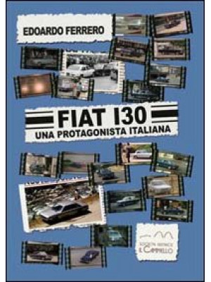 Fiat 130. Una protagonista ...