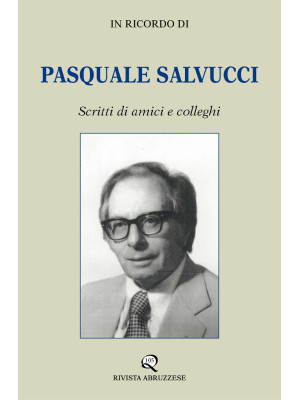 In ricordo di Pasquale Salvucci. Scritti di amici e colleghi