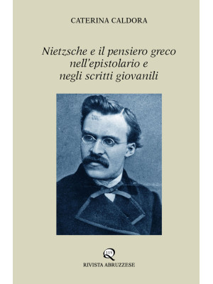 Nietzsche e il pensiero greco nell'epistolario e negli scritti giovanili