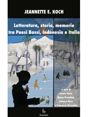 Letteratura, storia, memorie tra Paesi Bassi, Indonesia e Italia