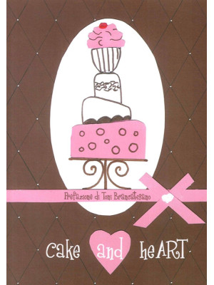 Cake and heart. Ediz. italiana