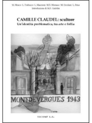 Camille Claudel: scultore. ...