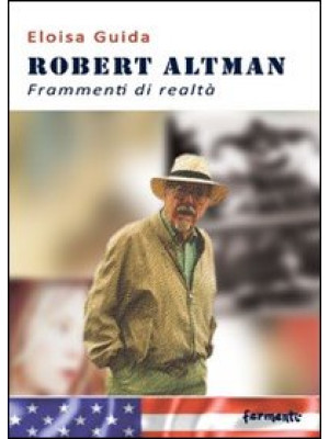 Robert Altman. Frammenti di...