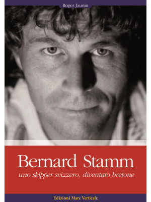 Bernard Stamm. Uno skipper ...