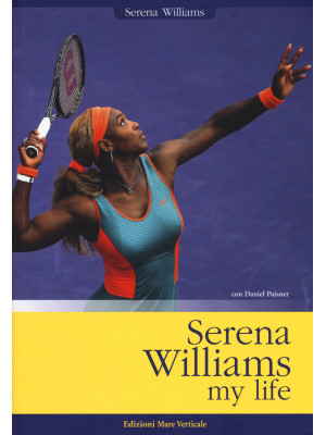 Serena Williams. My life