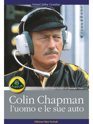 Colin Chapman, l'uomo e le sue auto