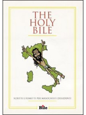 The Holy Bile. Scritti e fu...