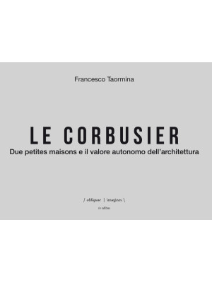 Le Corbusier. Due petites m...