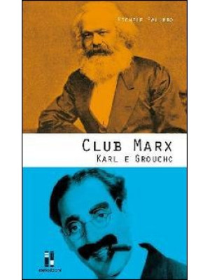 Club Marx. Karl e Groucho