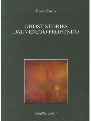 Ghost stories dal Veneto pr...