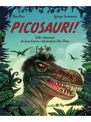 Picosauri! Tutti i dinosauri di Sam Colam e Pico Pane