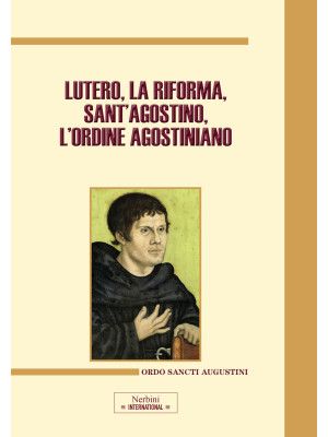 Lutero, la Riforma, sant'Ag...