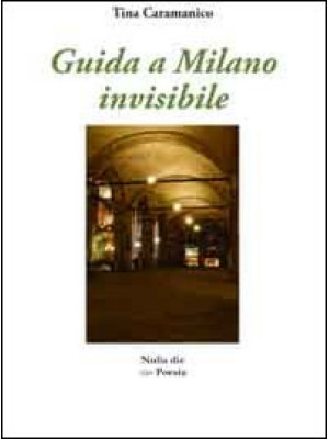 Guida a Milano invisibile