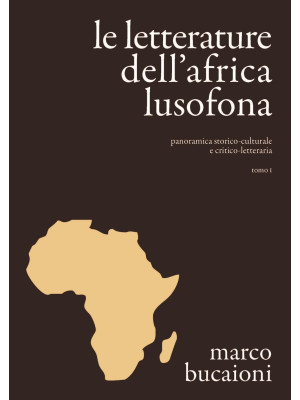 Le letterature dell'Africa lusofona. Panoramica storico-culturale e critico-letteraria