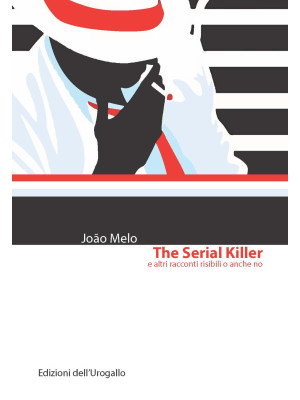 The serial killer e altri racconti risibili o anche no