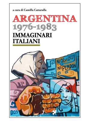 Argentina 1976-1983. Immagi...