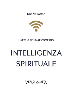 Intelligenza spirituale. L'...