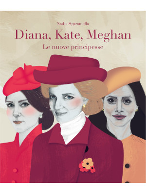 Diana, Kate, Meghan. Le nuove principesse