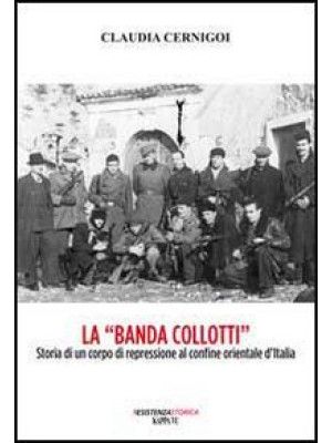 La «banda Collotti». Storia...