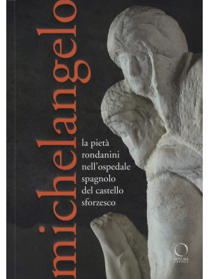 Michelangelo. La Pietà Rond...