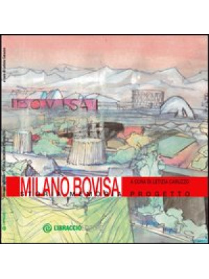 Milano Bovisa. Storia memor...