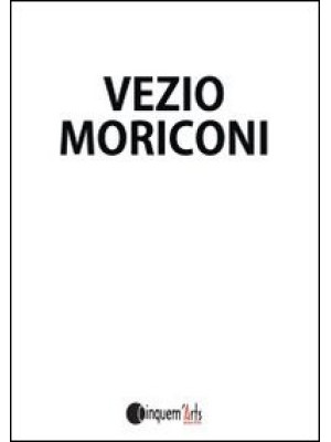 Vezio Moriconi. Ediz. illus...