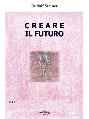 Creare il futuro. Vol. 1